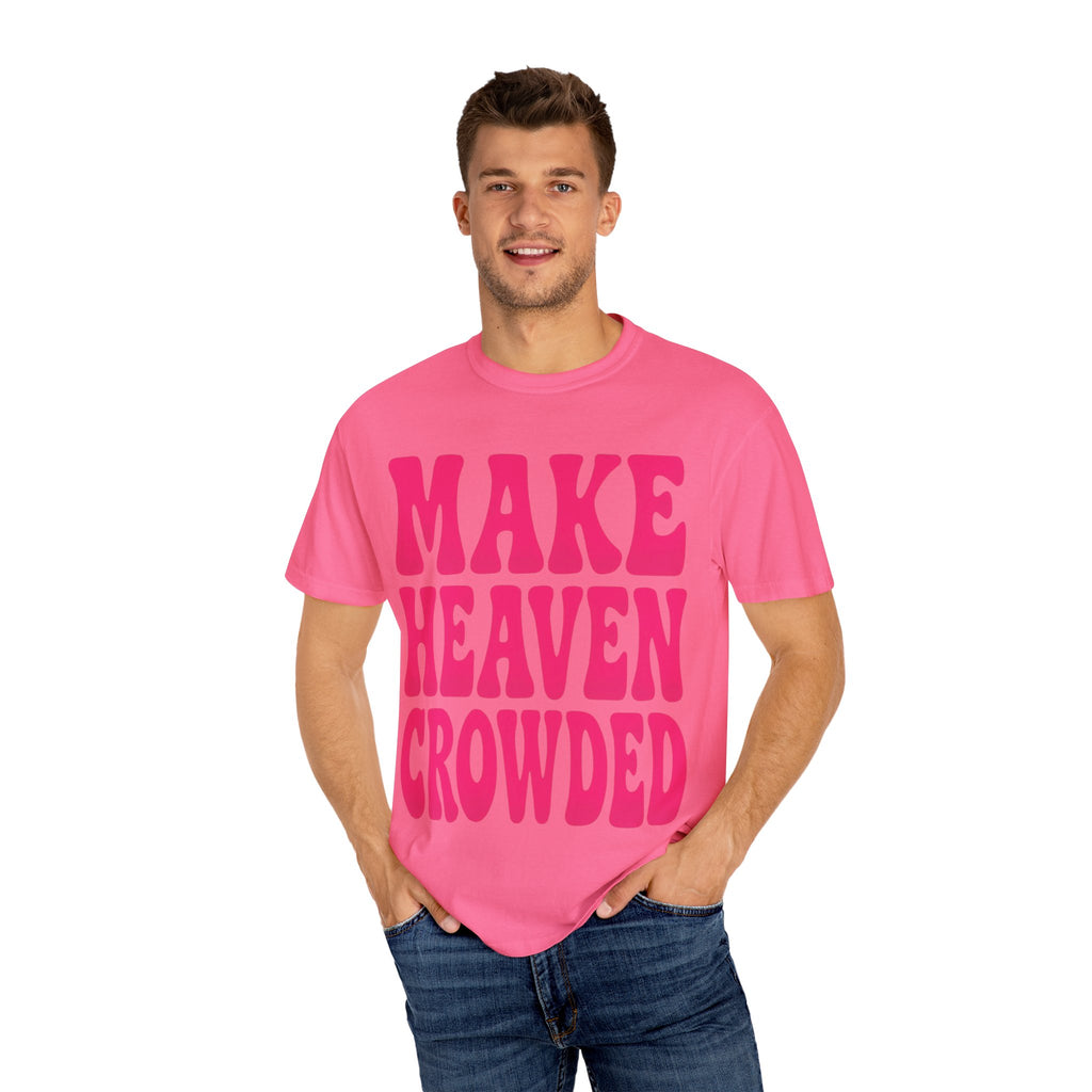 Make Heaven Crowded Unisex T-Shirt, Vintage Style Tee, Gift for Friends, Inspirational Quote Shirt, Casual Wear, Summer Fashion