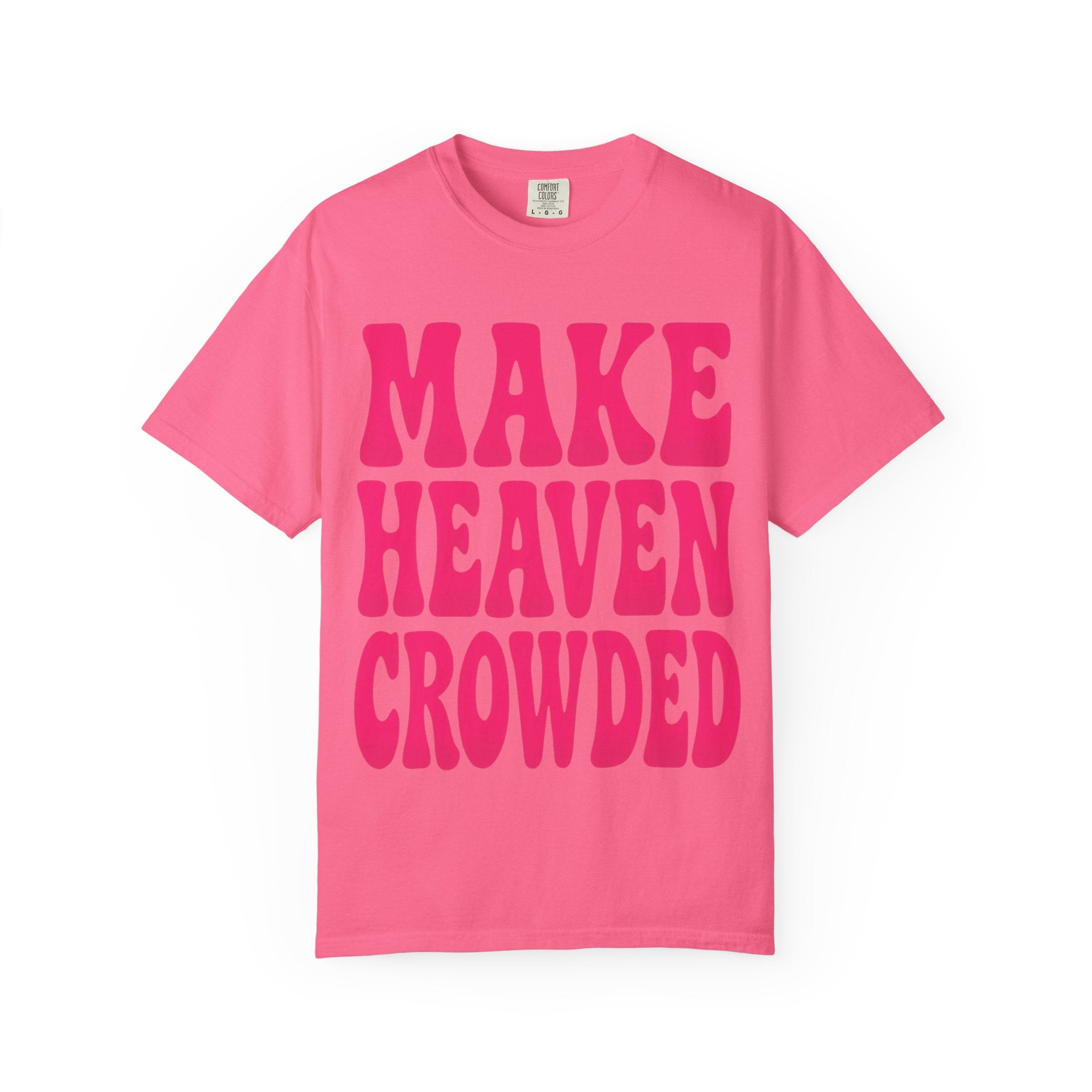 Make Heaven Crowded Unisex T-Shirt, Vintage Style Tee, Gift for Friends, Inspirational Quote Shirt, Casual Wear, Summer Fashion